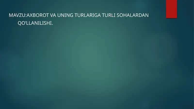 AXBOROT VA UNING TURLARIGA TURLI SOHALARDAN