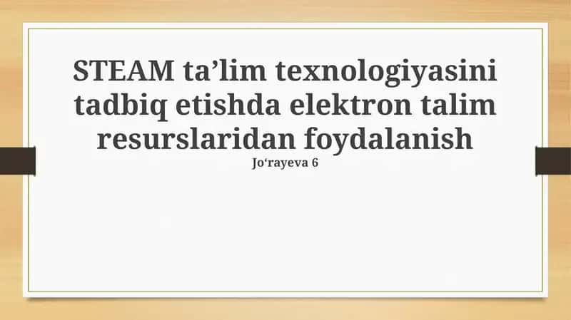 STEAM ta'lim texnologiyasini tadbiq etishda elektron talim resurslaridan foydalanish
