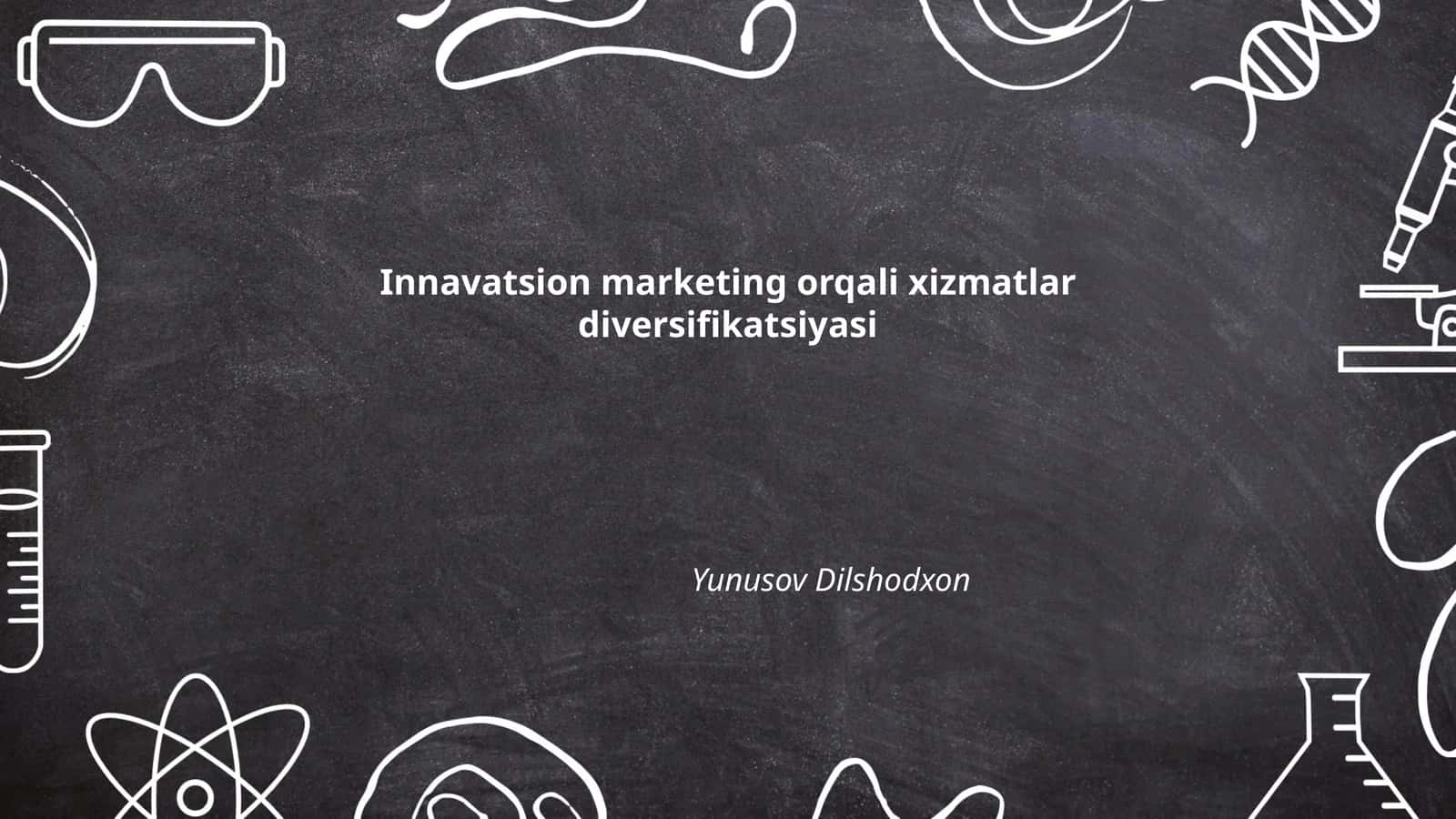 Innavatsion marketing orqali xizmatlar diversifikatsiyasi