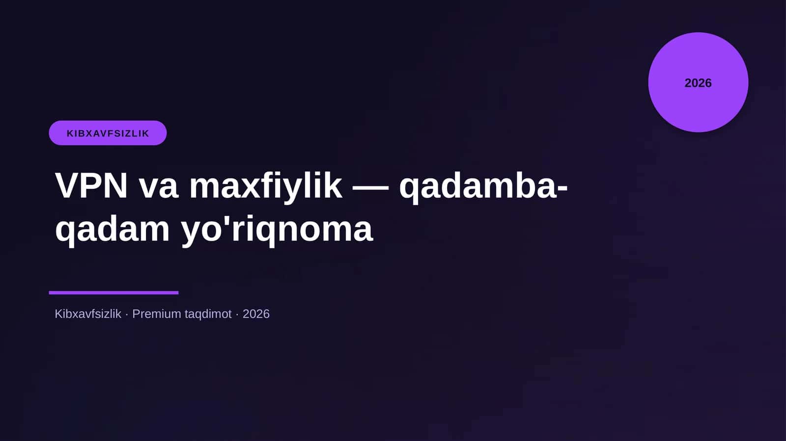 VPN va maxfiylik — qadamba-qadam yo'riqnoma