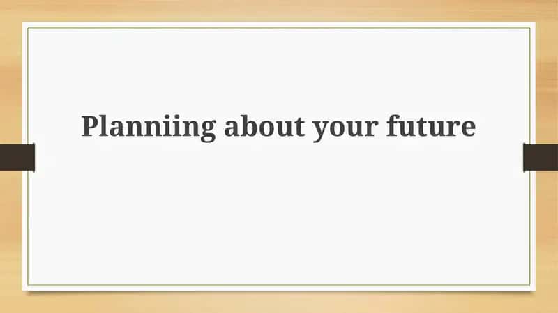 Planniingabout your future
