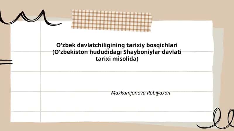 O'zbek davlatchiligining tarixiy bosqichlari (O'zbekiston hududidagi Shayboniylar davlati tarixi misolida)