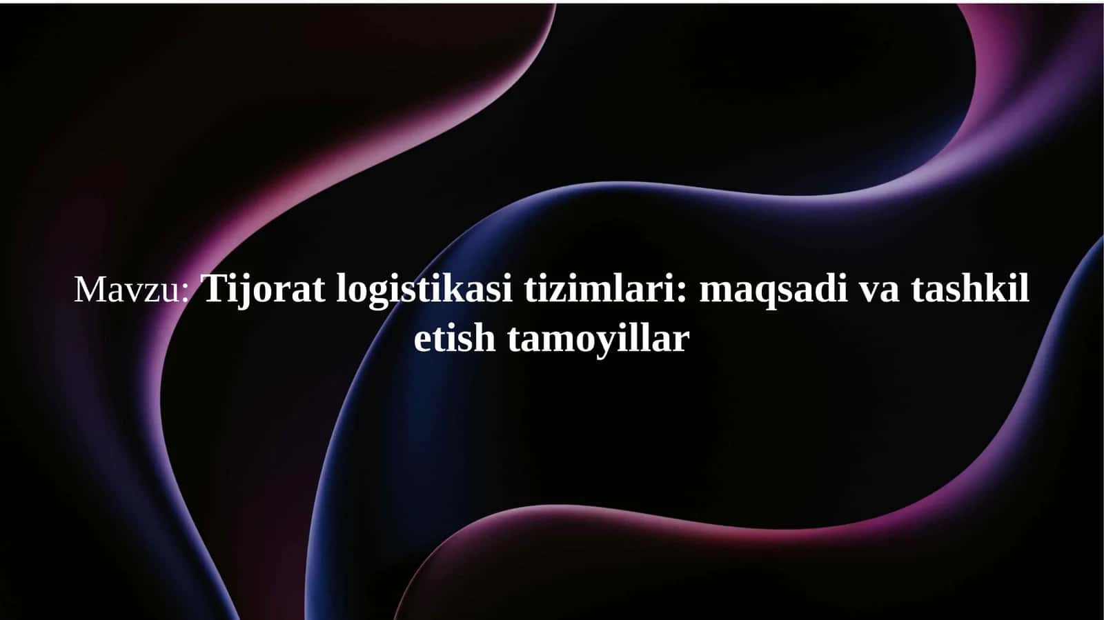 Tijorat logistikasi tizimlari: maqsadi va tashkil etish tamoyillari