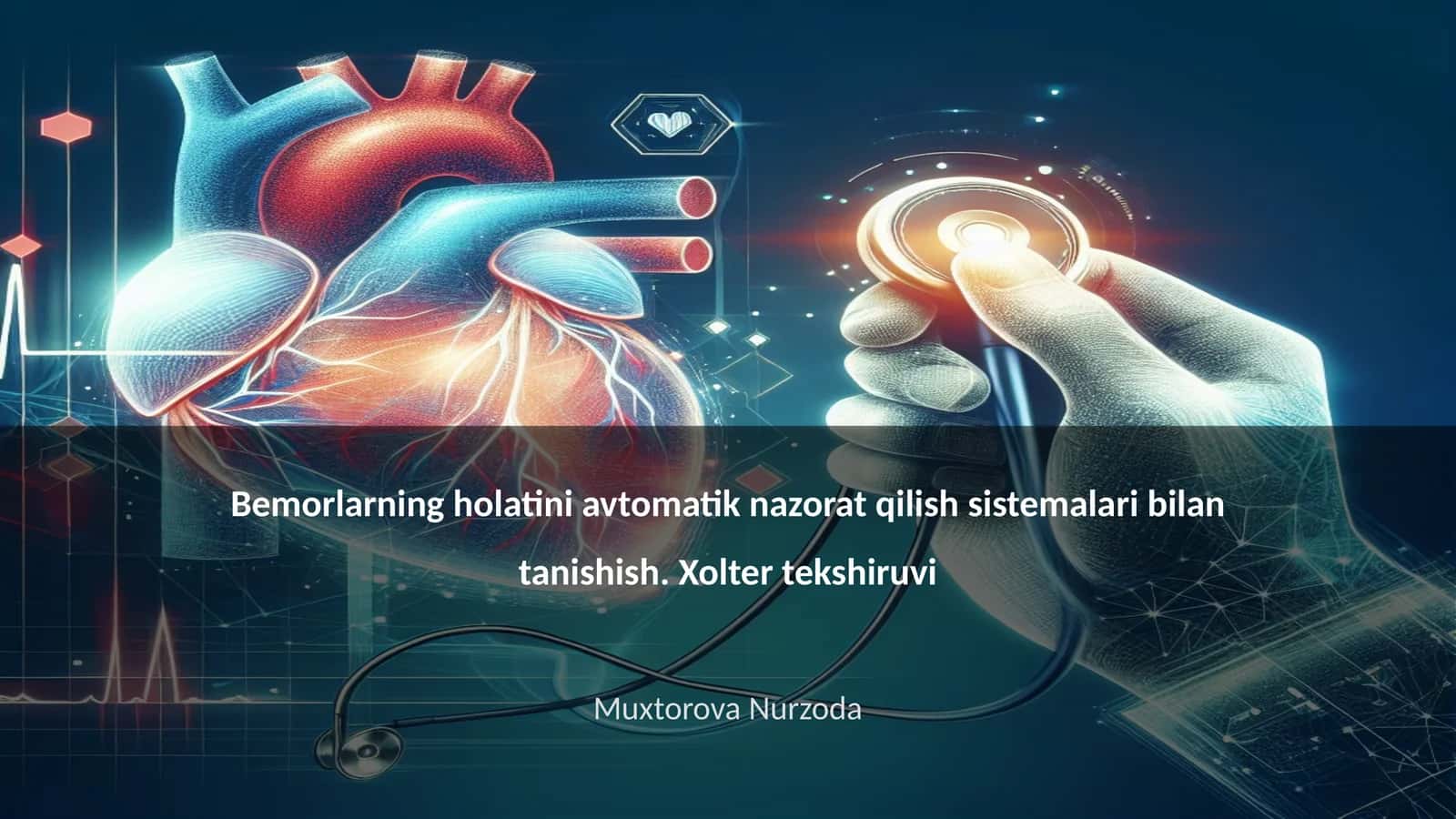 Bemorlarning holatini avtomatik nazorat qilish sistemalari bilan tanishish. Xolter tekshiruvi