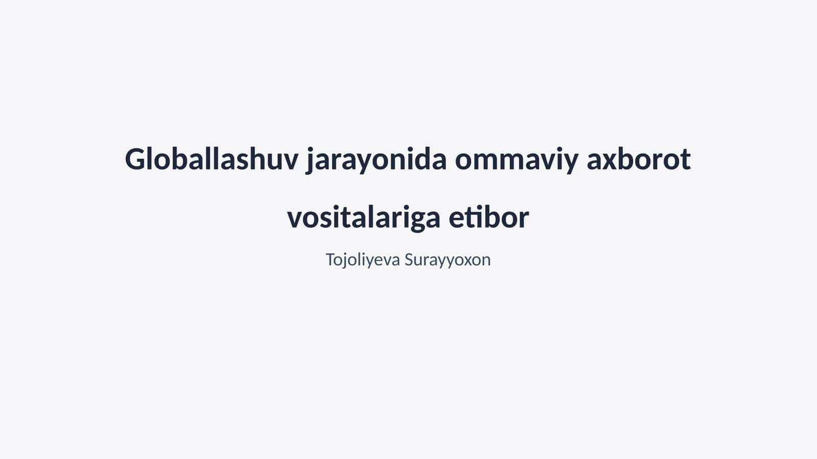 Globallashuv jarayonida ommaviy axborot vositalariga etibor