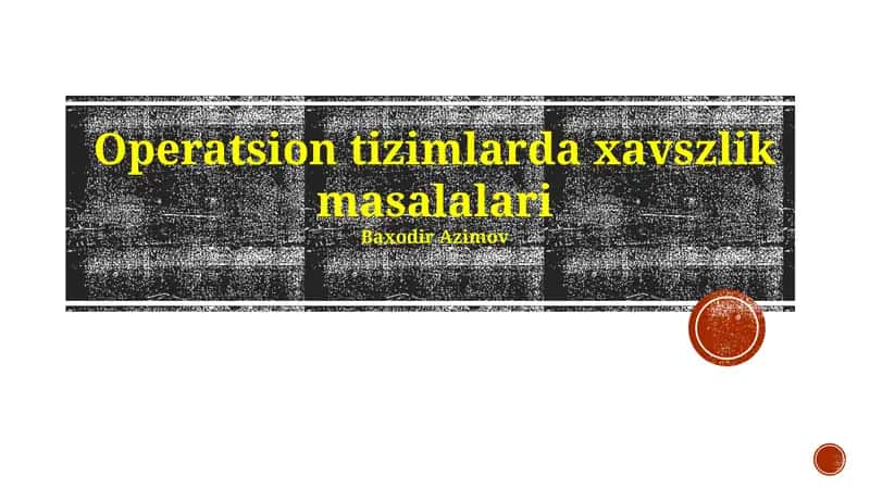 Operatsion tizimlarda xavszlik masalalari