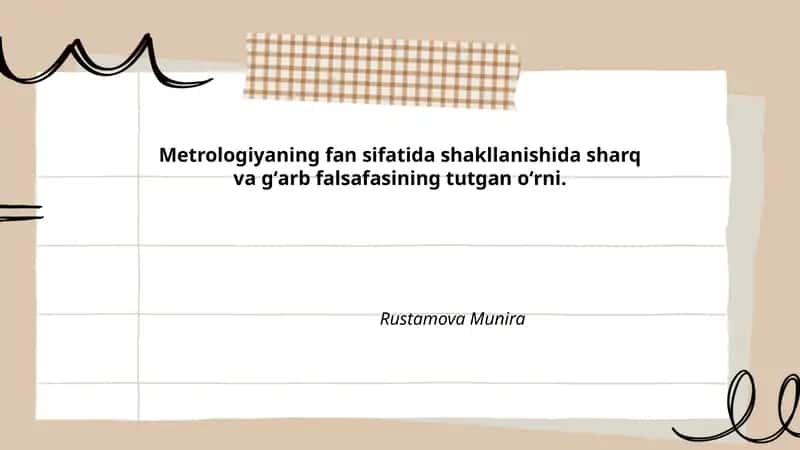 Metrologiyaning fan sifatida shakllanishida sharq va gʻarb falsafasining tutgan oʻrni. Rustamova Munira