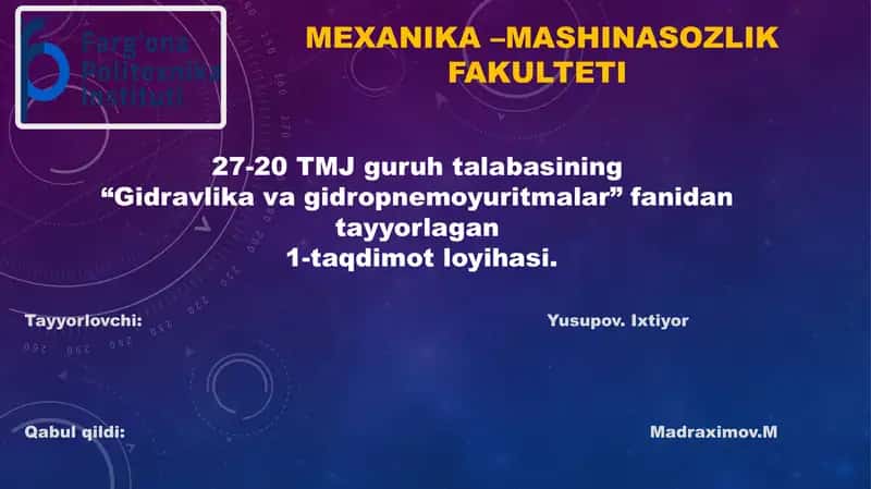 “Gidravlika va gidropnemoyuritmalar” fanidan tayyorlagan 1-ta’limot loyihasi