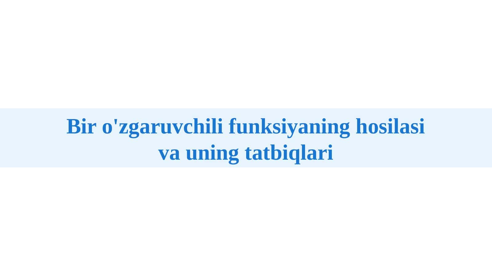 Bir o'zgaruvchili funksiyaning hosilasi