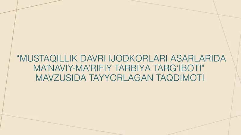 MUSTAQILLIK DAVRI IJODKORLARI ASARLARIDA MA’NAVIY-MA’RIFIY TARBIYA TARG‘IBOTI