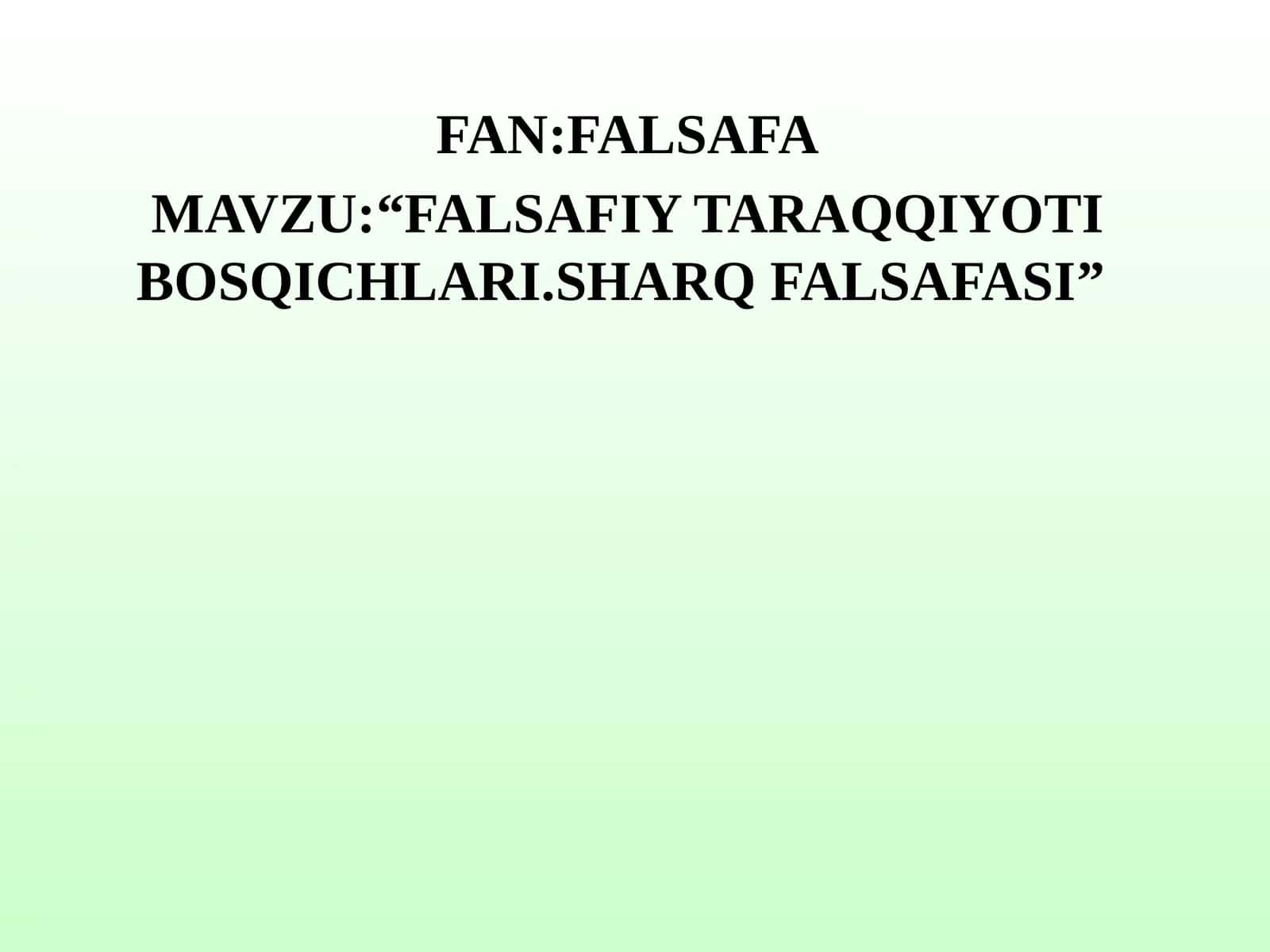 FALSAFIY TARAQQIYOTI BOSQICHLARI.SHARQ FALSAFASI