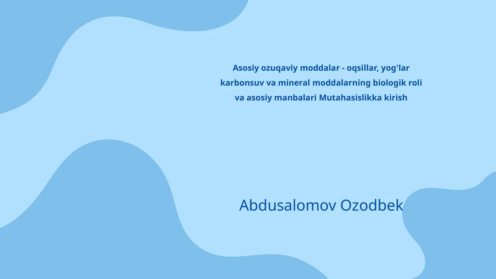 Asosiy ozuqaviy moddalar - oqsillar, yog'lar karbonsuv va mineral moddalarning biologik roli va asosiy manbalari