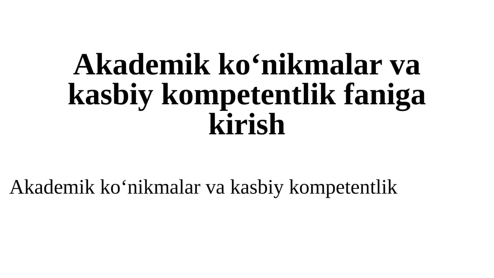 Akademik ko‘nikmalar va kasbiy kompetentlik faniga kirish