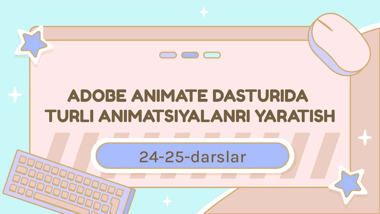 ADOBE ANIMATE DASTURIDATURLI ANIMATSIYALANRI YARATISH