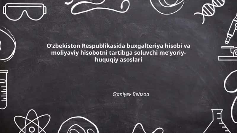O‘zbekiston Respublikasida Buxgalteriya Hisobi va Moliyaviy Hisobotni Tartibga Soluvchi Me’yoriy-huquqiy Asoslari