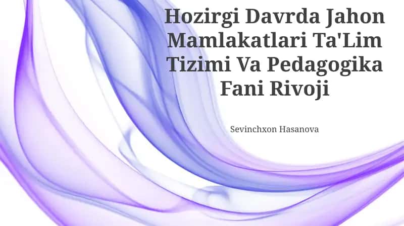 Hozirgi Davrda Jahon Mamlakatlari Ta'Lim Tizimi Va Pedagogika Fani Rivoji