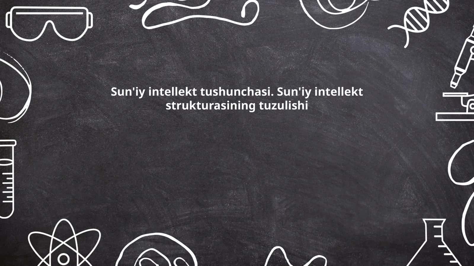 Sun'iy intellekt tushunchasi. Sun'iy intellekt strukturasining tuzulishi