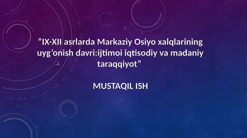 IX-XII asrlarda Markaziy Osiyo xalqlarining uyg’onish davri:ijtimoi iqtisodiy va madaniy taraqqiyot