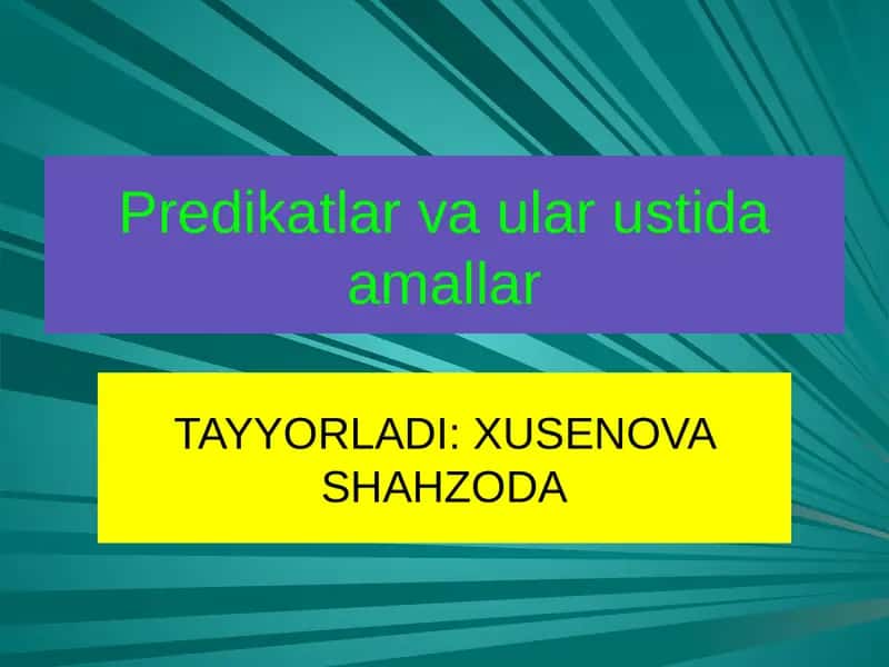 Predikatlar va ular ustida amallar bajarish