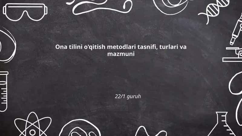 Ona tilini o'qitish metodlari tasnifi, turlari va mazmuni