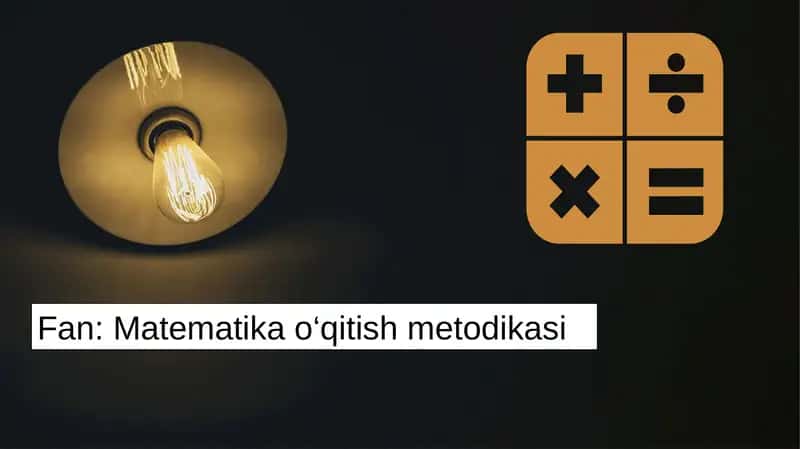Matematika o‘qitish metodikasi