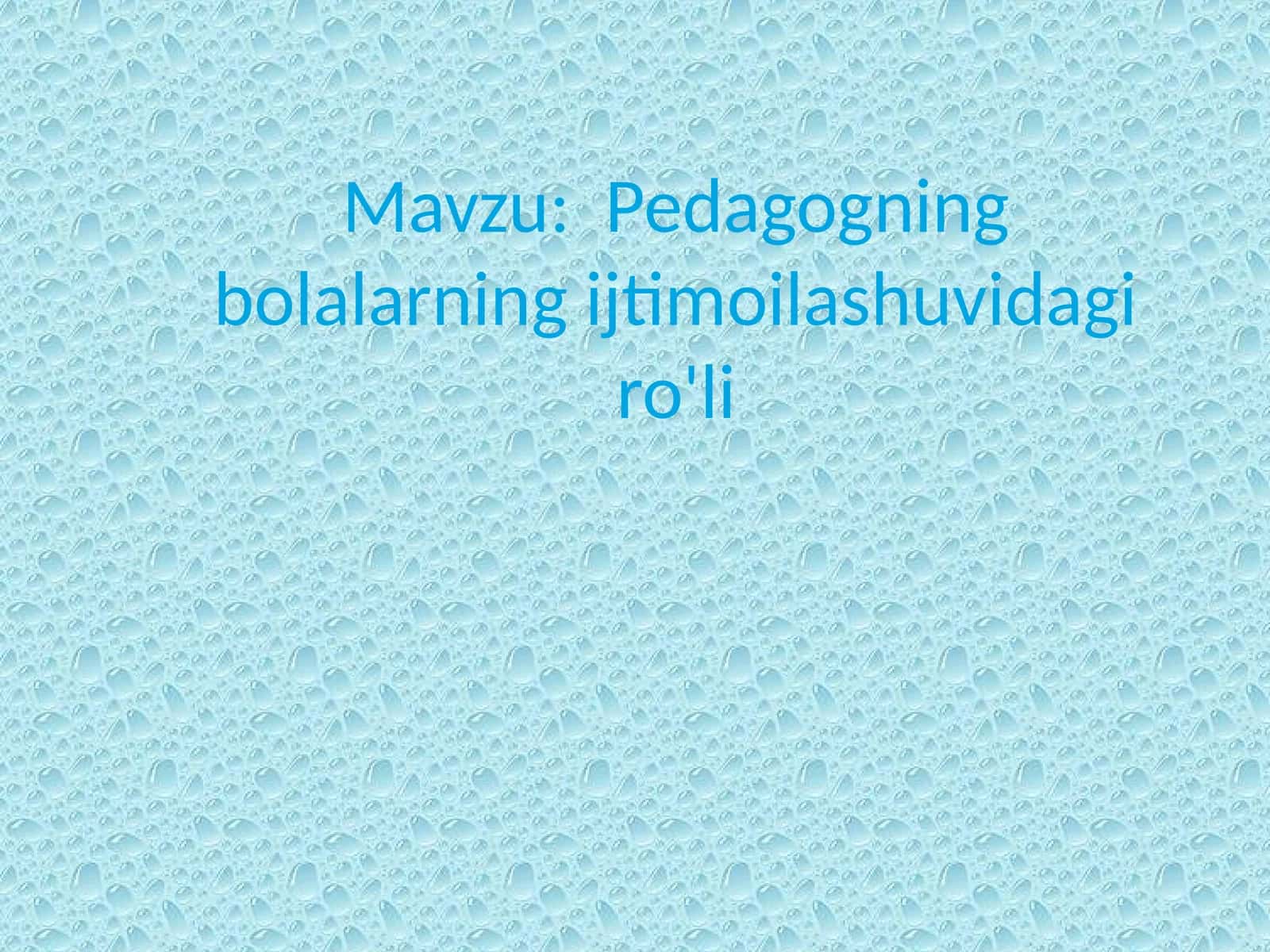 Pedagogning bolalarning ijtimoi lashuvi dagi ro'li