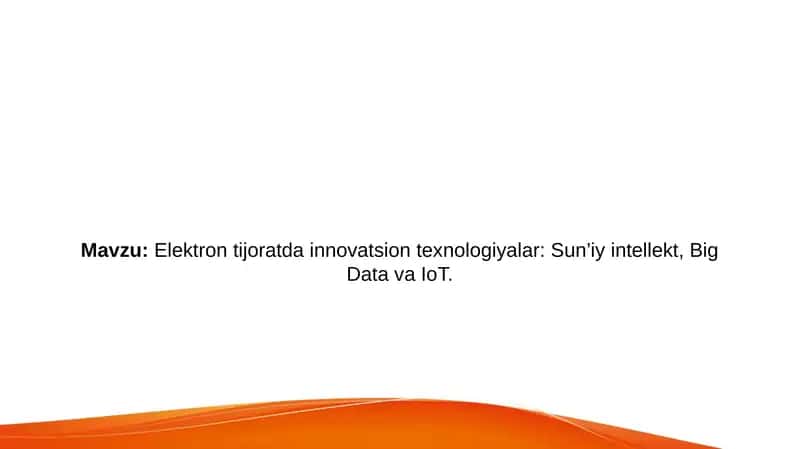 Elektron tijoratda innovatsion texnologiyalar: Sun’iy intellekt, Big Data va IoT