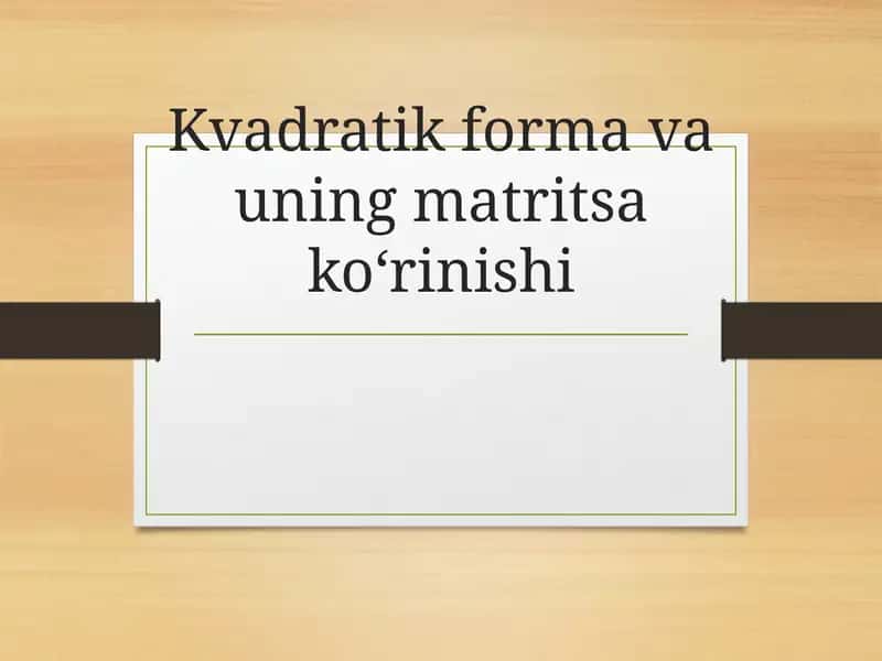Kvadratik formava uning matritsa ko‘rinishi