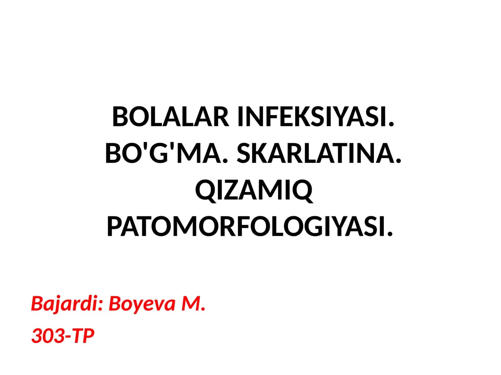 BOLALAR INFEKSIYASI. BO'G'MA. SKARLATINA. QIZAMIQ PATOMORFOLOGIYASI