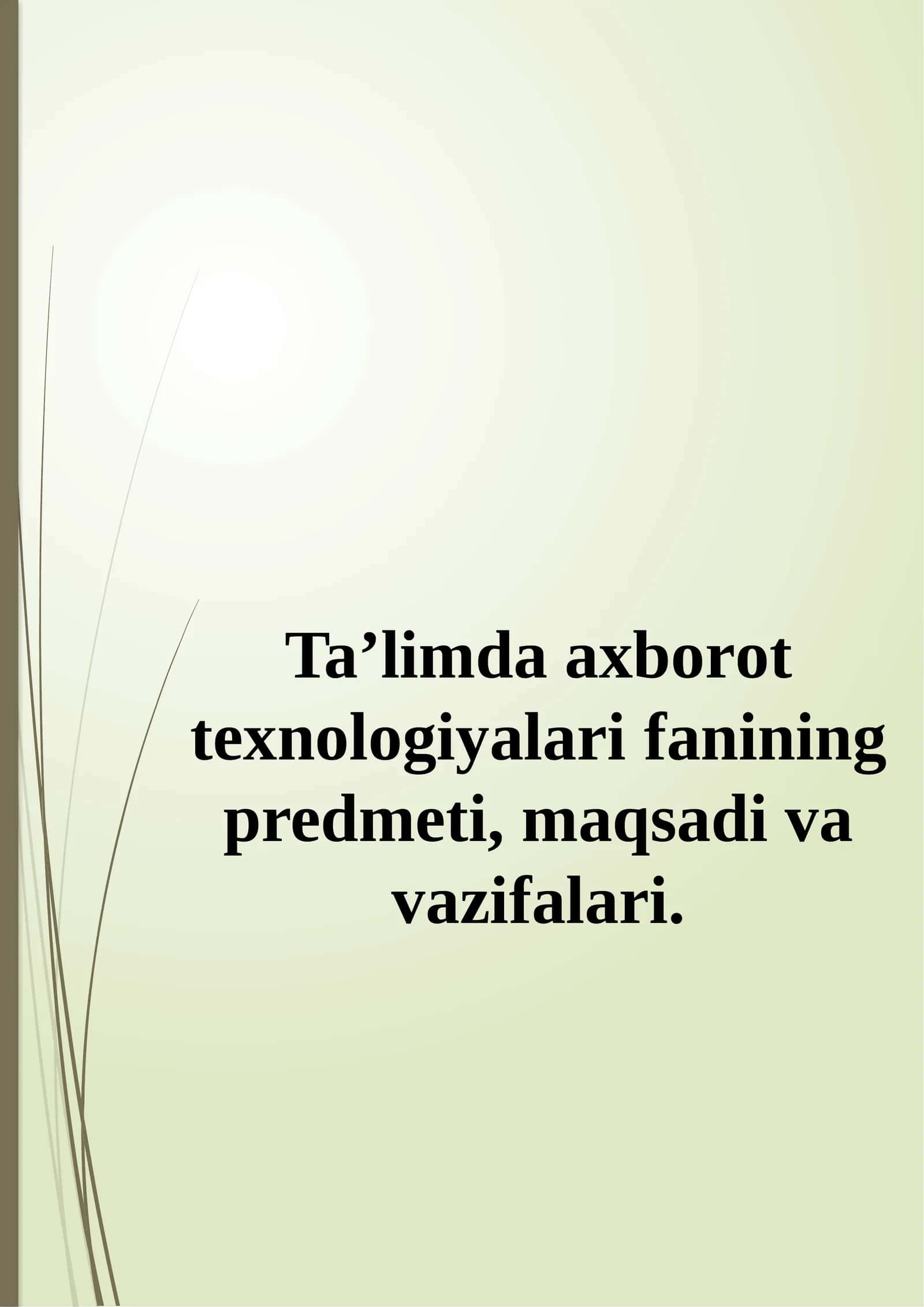 Ta’limda axborot texnologiyalari fanining predmeti, maqsadi va vazifalari