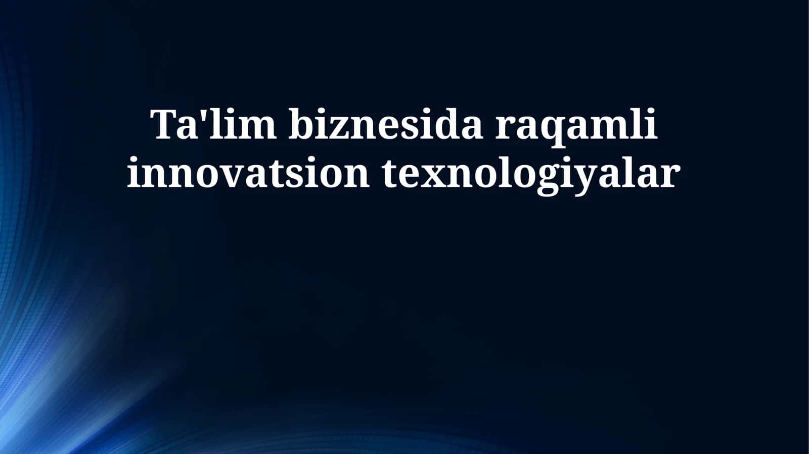 Ta'lim biznesida raqamli innovatsion texnologiyalar