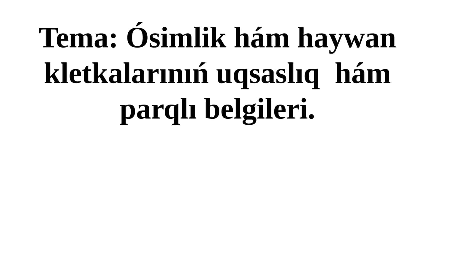 Ósimlik hám haywan kletkalarınıńuqsaslıqhámparqlıbelgileri