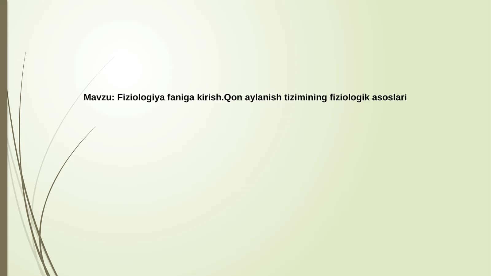 Fiziologiyafanigakirish.Qonaylanishtiziminingfiziologikasoslari