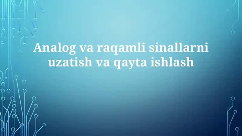 Analog va raqamli uzatishni solishtirish