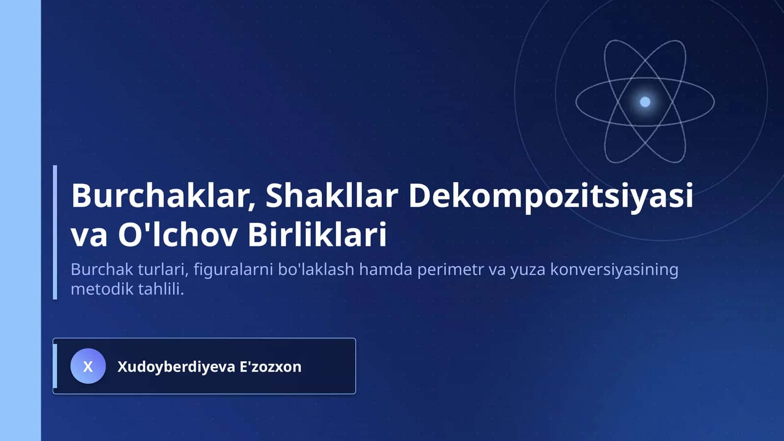 Burchak turlari (to‘g‘ri, o‘tkir, o‘tmas, yoyiq) va ularni aniqlash usullarini