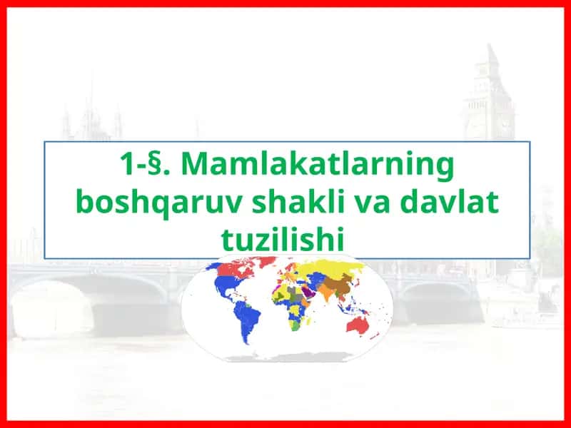 Mamlakatlarning boshqaruv shaklari va davlat tuzilishi