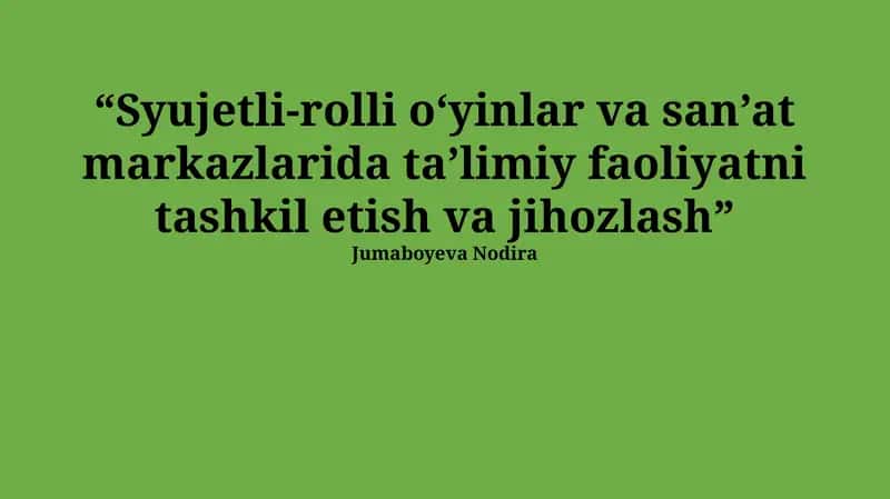 Syujetli-rolli o'yinlar va san'at markazlarida ta'limiy faoliyatni tashkil etish