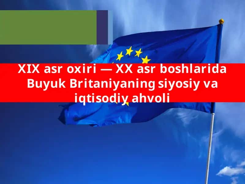 Buyuk Britaniyaning siyosiy va iqtisodiy ahvoli