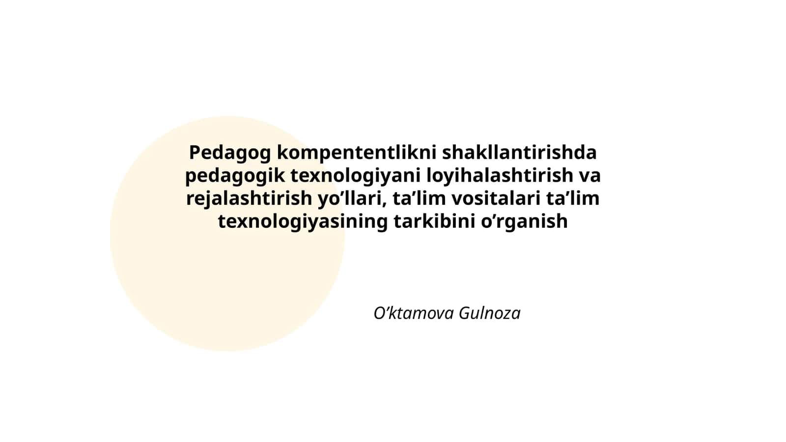 Pedagog kompententlikni shakllantirishda pedagogik texnologiyani loyihalashtirish va rejalashtirish yo’llari, ta’lim vositalari ta’lim texnologiyasining tarkibini o’rganish