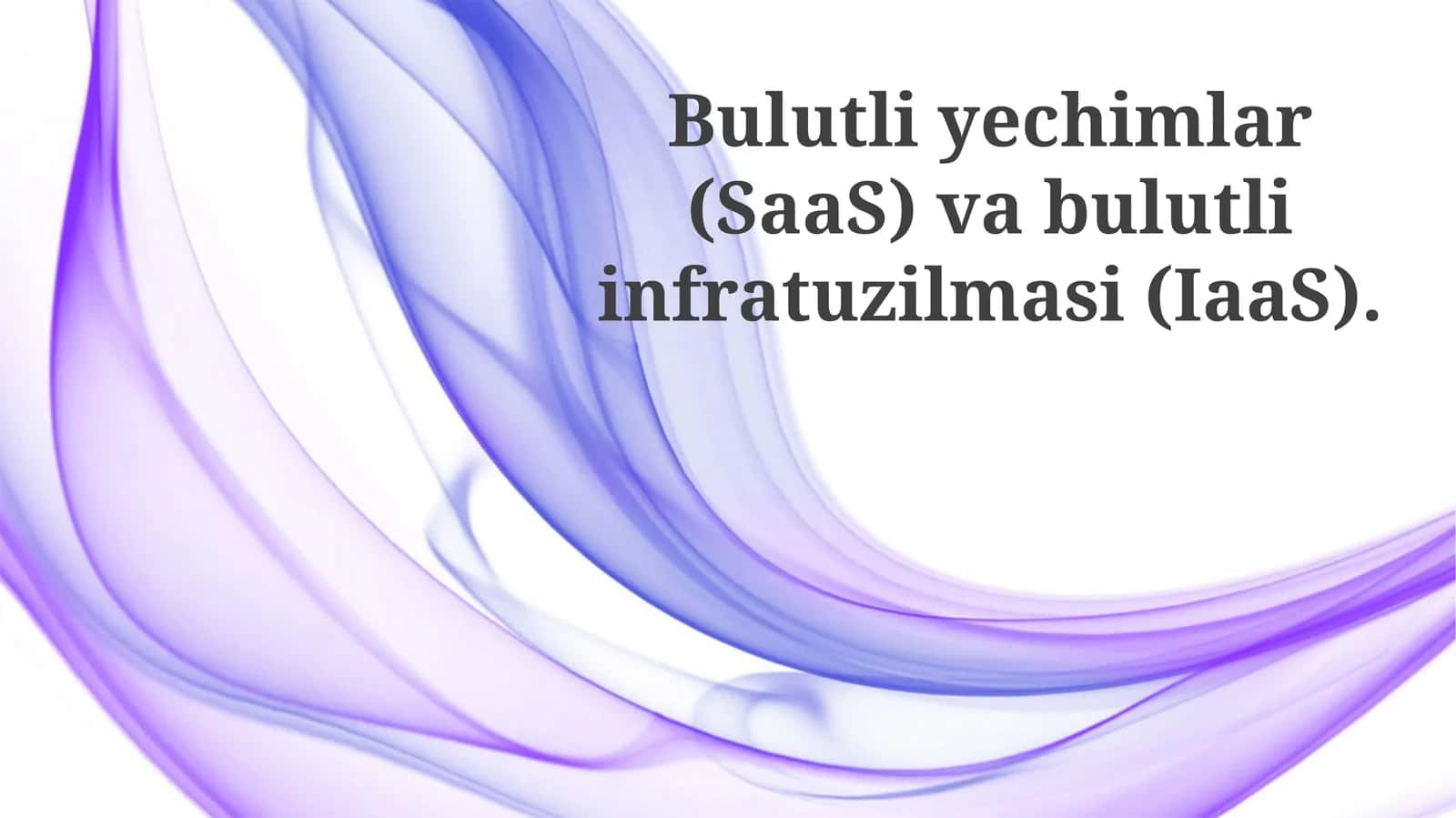Bulut Yechimlari (SaaS)ga Umumiy Nuqtai