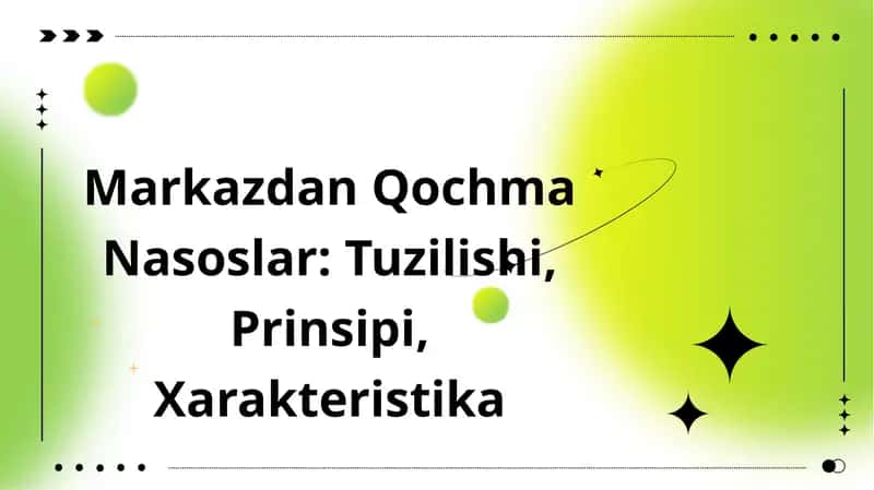 Markazdan Qochma Nasoslar: Tuzilishi, Prinsipi, Xarakteristika