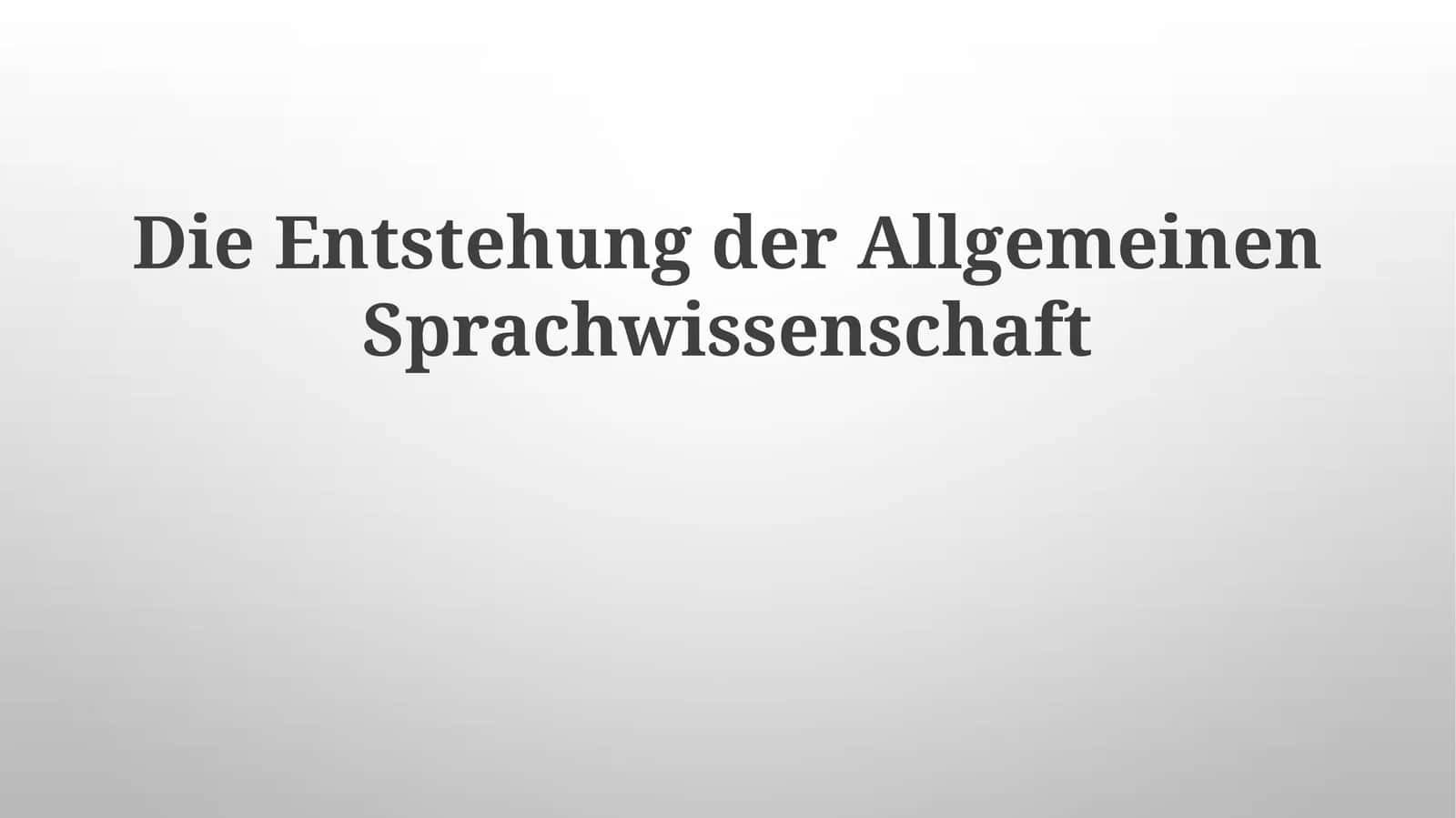 Die Entstehung der Allgemeinen Sprachwissenschaft