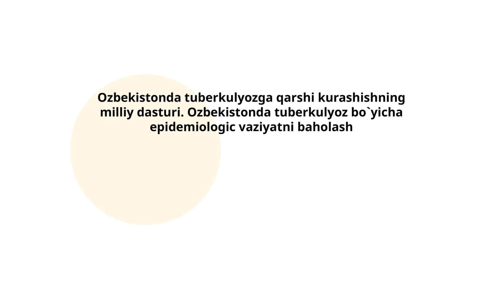 Ozbekistonda tuberkulyozga qarshi kurashishning milliy dasturi. Ozbekistonda tuberkulyoz bo`yicha epidemiologic vaziyatni baholash