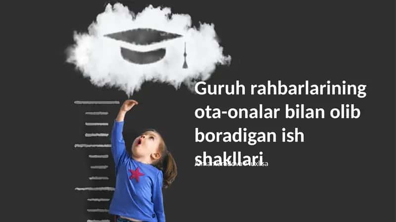 Guruh rahbarlarining ota-onalar bilan olib boradigan ish shakllari