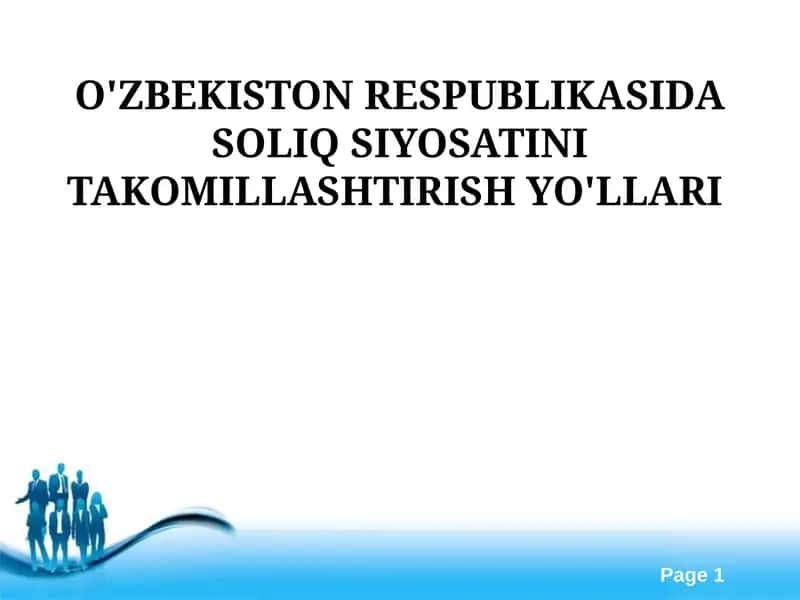 O'ZBEKISTON RESPUBLIKASIDA SOLIQ SIYOSATINI TAKOMILLASHTIRISH YO'LLARI
