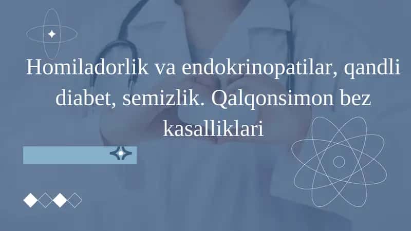 Homiladorlik va endokrinopatilar, qandli diabet, semizlik. Qalqonsimon bez kasalliklari