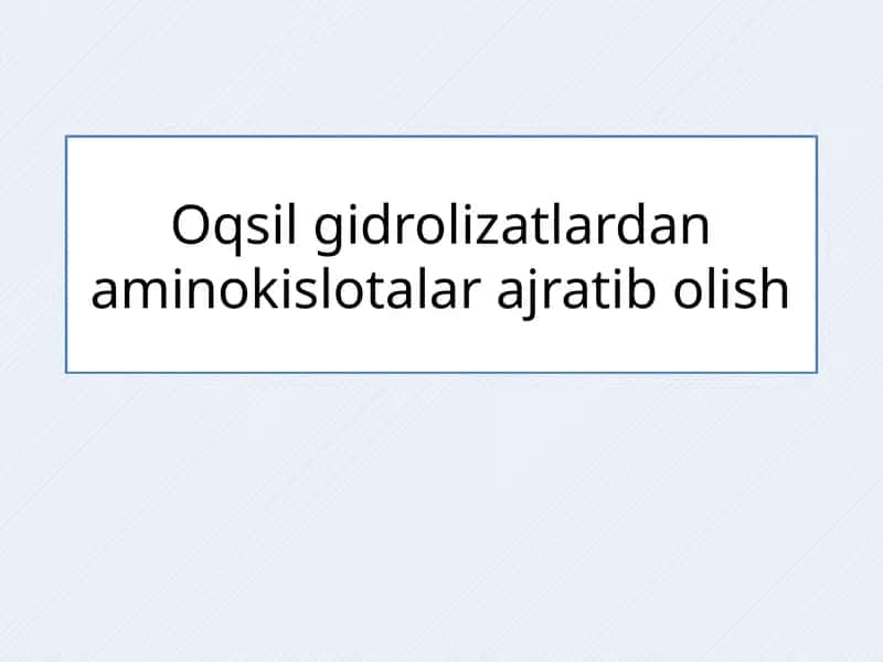 Oqsilgidrolizatlardan aminokislotalar ajratib olish