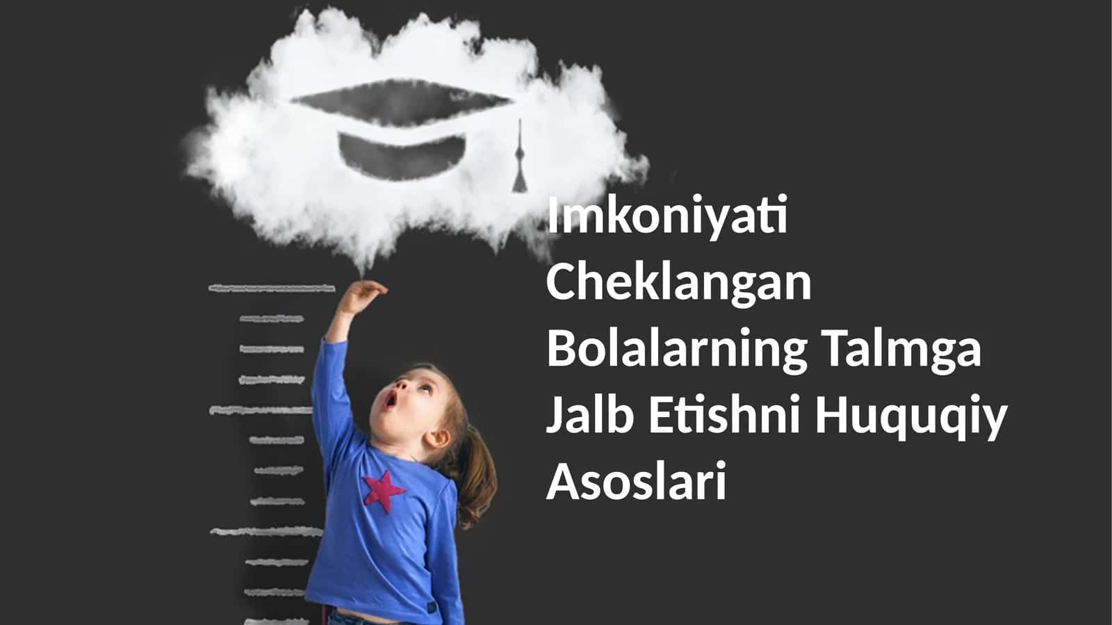 Imkoniyati Cheklangan Bolalarning Talmga Jalb Etishni Huquqiy Asoslari