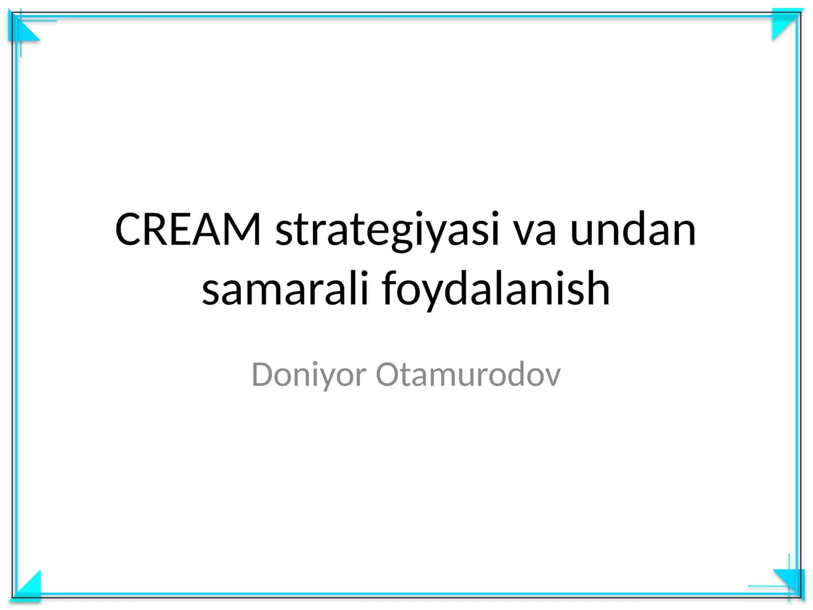 CREAM strategiyasi va undan samarali foydalanish