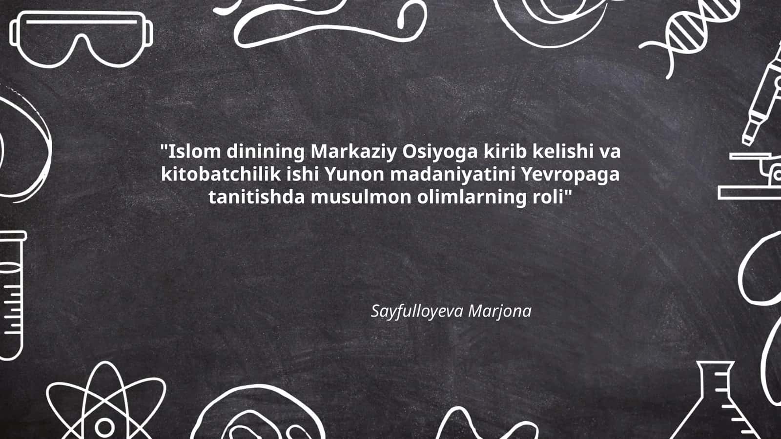 Islom dinining Markaziy Osiyoga kirib kelishi va kitobatchilik ishi Yunon madaniyatini Yevropaga tanitishda musulmon olimlarning roli